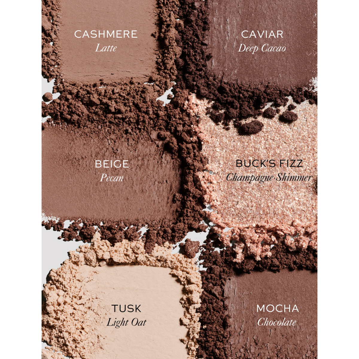 Six eyeshadow pans arranged in a grid with textured powder swatches and labeled color names: Cashmere Latte, Caviar Deep Cacao, Beige Pecan, Buck's Fizz Champagne Shimmer, Tusk Light Oat, and Mocha Chocolate.